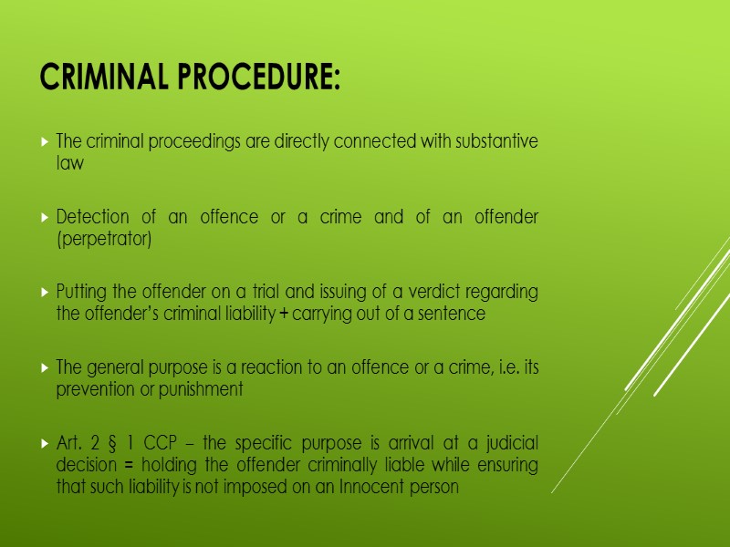 Criminal procedure: The criminal proceedings are directly connected with substantive law  Detection of